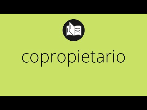 Que significa COPROPIETARIO • copropietario SIGNIFICADO • copropietario DEFINICIÓN ¿Qué es un copropietario? Descubre su significado aquí