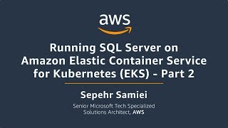 Running SQL Server on Amazon Elastic Container Service for Kubernetes, or EKS Part 2