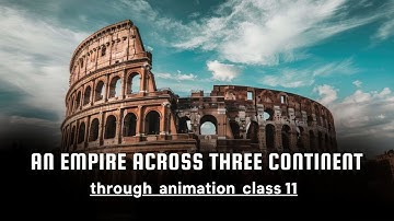 An empire Across the three continent I class-11 (through animation ) part -2  line by line of NCERT