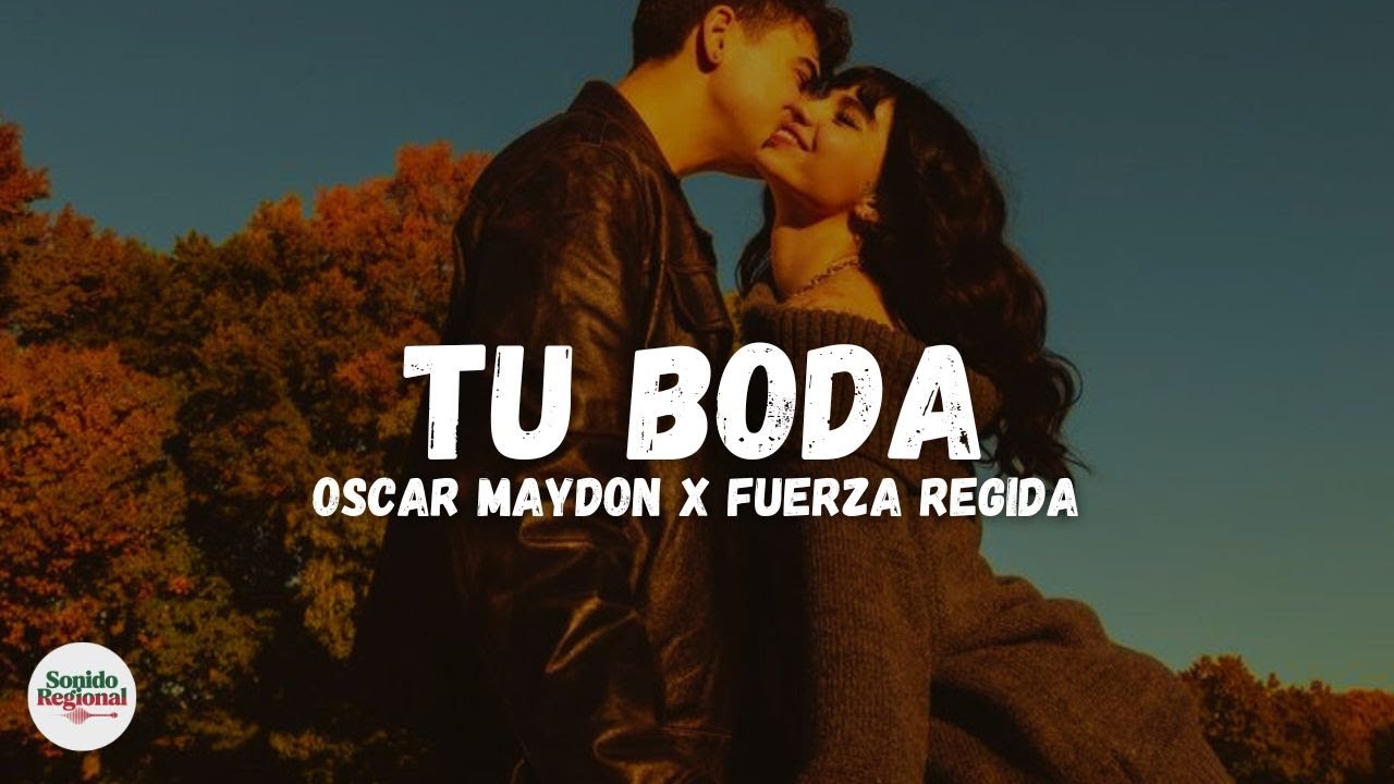 Oscar Maydon x Fuerza Regida - Tu Boda (Letra)