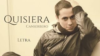 Canserbero - Quisiera (Letra)