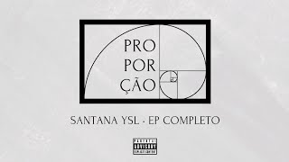 Santana YSL - EP Proporção (Completo)