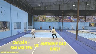 [DUPR]  ROUND ROBIN 3 0+ CHI DÂN/ KIM NGUYEN VS ANTHONY CAO/ BÁCH