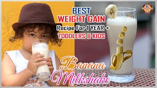 Best Weight Gain Recipe For 1 Year Babies Banana Milk Shake Healthy Recipe For Toddlers Kids