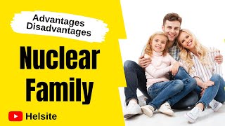 Advantages and Disadvantages of Nuclear Family (2020)| Merits and Demerits | Pros and Cons