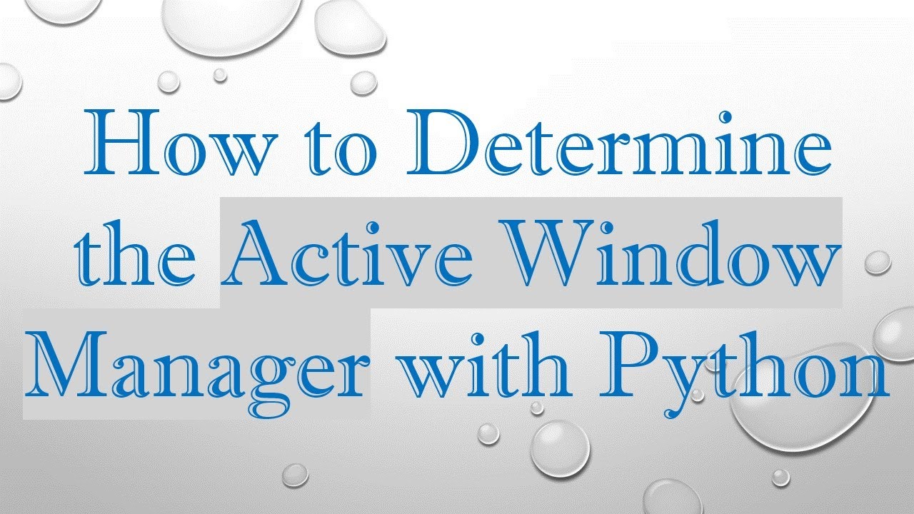 How to Determine the Active Window Manager with Python - YouTube