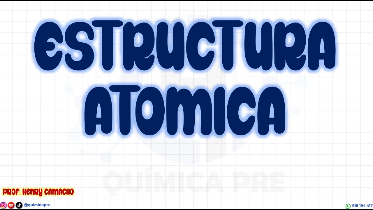 SEMANA 1.1 - ESTRUCTURA ATOMICA