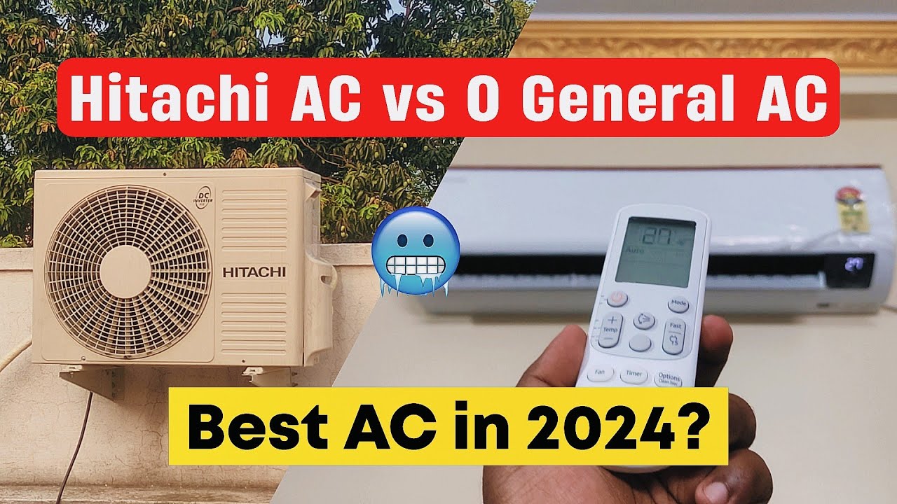 Hitachi AC vs O General AC : Which AC is Best in 2024?