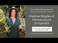 Positive Ripples in Permaculture. Home &amp; orphanage farm tour with Morag Gamble &amp; Silke Bollmohr PhD.