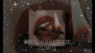Sonique - It Feels So Good Slowed & Reverb