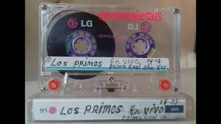 Video thumbnail of "LOS PRIMOS EN VIVO DESDE PALMA REAL CHICONTEPEC VER. ''LADO A''"