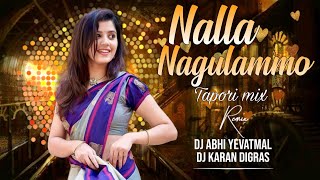 Nalla Nagulammo || Tapori Mix || Rimix Dj Abhi Yavatmal And Dj Karan Digras 