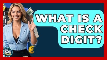 What Is A Check Digit? - Ask Your Bank Teller