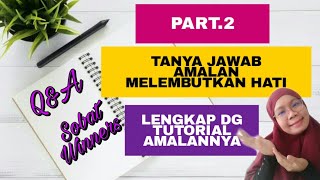 Q&A AMALAN MELEMBUTKAN HATI PART.2