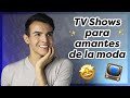 PROGRAMAS DE TELEVISIÓN SOBRE MODA: los mejores TV shows para diseñadores de moda y fashionistas