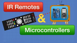 : IR Remotes & Microcontrollers - Arduino & ESP32