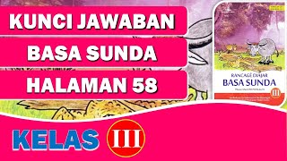 KUNCI JAWABAN BASA SUNDA KELAS 3 HALAMAN  58//RANCAGE DIAJAR BASA SUNDA KELAS 3