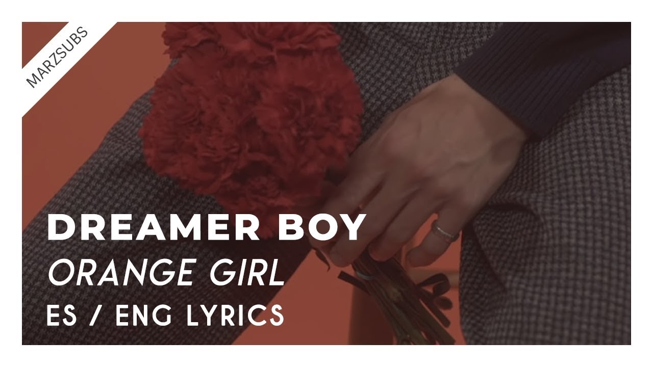 Dreamer Boy - Orange Girl // Lyrics - Letra
