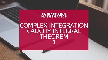 ENGINEERING MATHEMATICS 2 COMPLEX INTEGRATION CAUCHY INTEGRAL THEOREM AND CAUCHY INTEGRAL FORMULA
