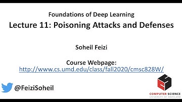 Lecture 11 - Deep Learning Foundations by Soheil Feizi : Poisoning Attacks and Defenses