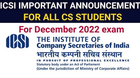 ICSI IMPORTANT ANNOUNCEMENT FOR ALL CS STUDENTS FOR DECEMBER 2022 EXAM