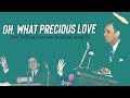 OH, WHAT PRECIOUS LOVE - Rev. William Marrion Branham song 55