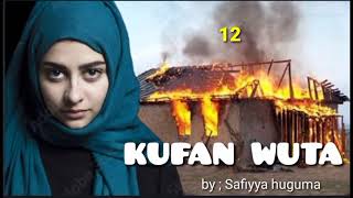 KUFAN WUTA part 12 Labari Mai Cike da tsantsar Butulci,Cin amana da kuma Nadama, hausa Novels,Audio
