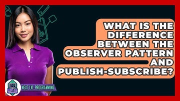 What Is The Difference Between The Observer Pattern And Publish-Subscribe? - Next LVL Programming