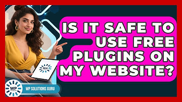 Is It Safe to Use Free Plugins on My Website? | WP Solutions Guru News