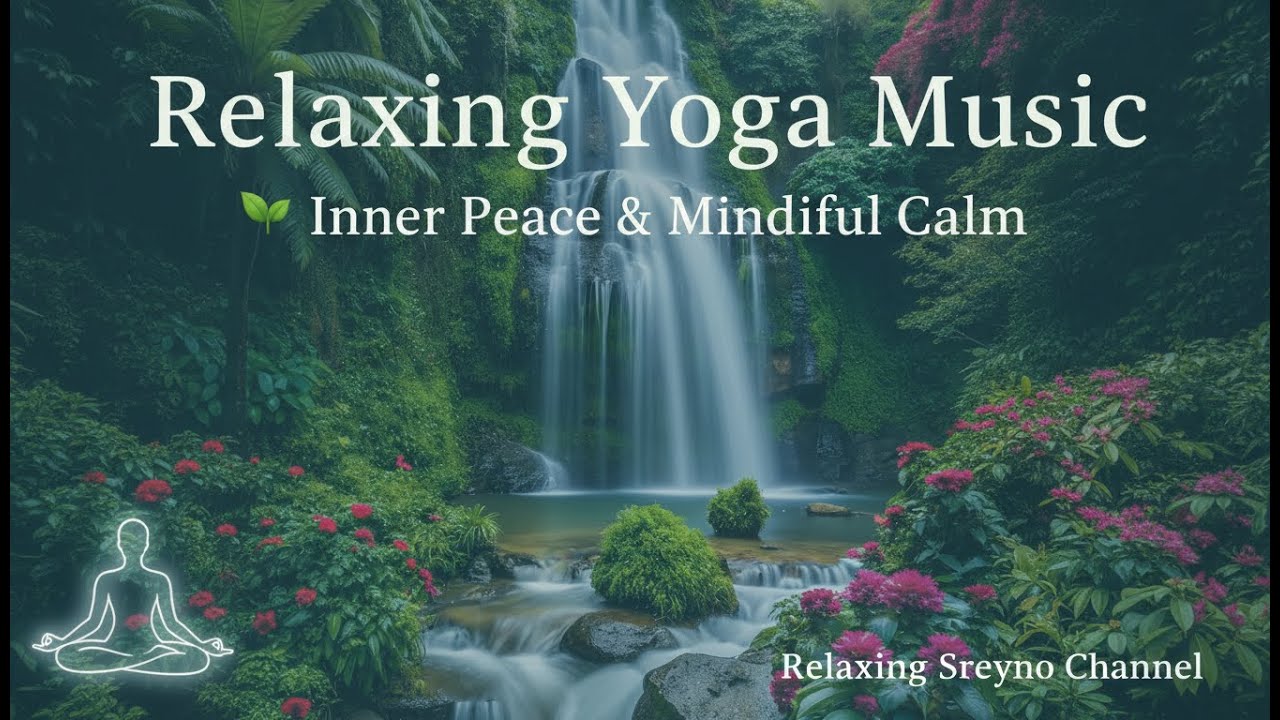 Relaxing Yoga Music | Calm Mind, Gentle Flow & Inner Balance 🌿