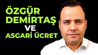 Özgür Demirtaş ve Asgari Ücret