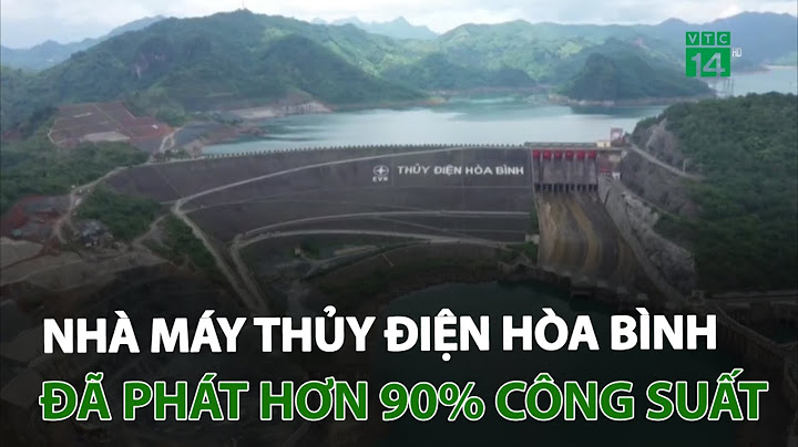 Nhà máy thủy điện hòa bình ở sông nào năm 2024