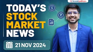 Today's Stock Market News - 21/11/2024 | Aaj ki Taaza Khabar