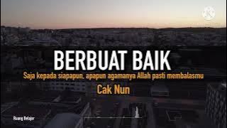kata cak nun tentang hidup Berbuat Baik Saja Kepada Siapapu dan Apapun Agamanya