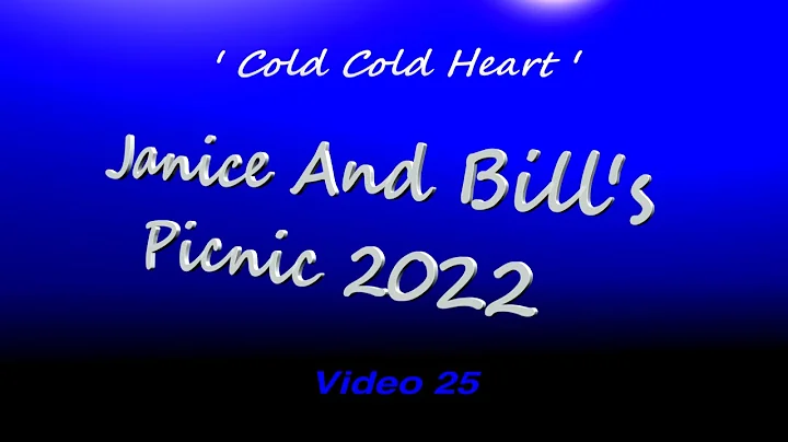 Janice and Bill's Picnic 2022 ' Cold, Cold, Heart ...