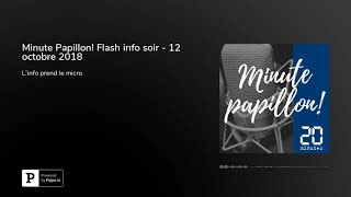 Minute Papillon! Flash info soir - 12 octobre 2018