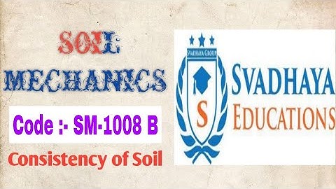 Soil Mechanics Lecture Code :- SM-1008-B | CONSISTENCY OF SOIL | Lectures @Svadhaya Educations