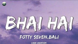 Fotty Seven & Bali - Bhai Hai (Lyrics)