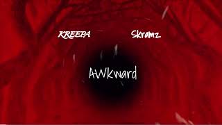 Awkward- Kreepa Ft. Skramz 