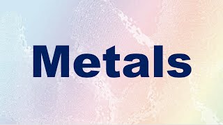 Metals Definition and Examples