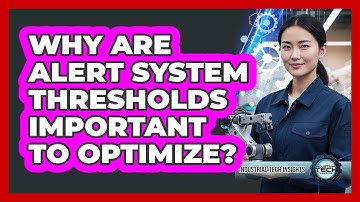 Why Are Alert System Thresholds Important To Optimize?