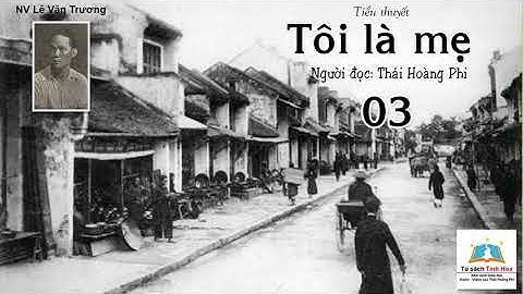 TÔI LÀ MẸ. Tập 03. Tác giả: NV. Lê Văn Trương. Người đọc: Thái Hoàng Phi