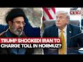 Iran To Charge Toll In Hormuz Along With Oman? Last Minute Changes To US Deal Shock Trump?