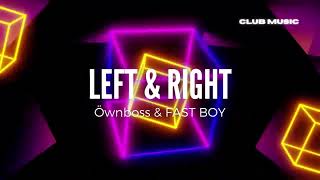 Öwnboss & FAST BOY - Left & Right