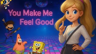 Multifandom Tribute: You Make Me Feel Good (Gift for @eduardoalvarezproductions1565 & @Pacho_1581)