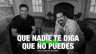Que nadie te diga que no puedes (ni siquiera tú) | Carlos Rivera y Mau Montaner en The Why Podcast.