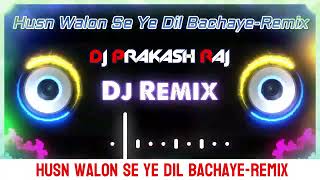 Husnwalo Se Ye Dil Bachaye Dj  Dj Prakash Raj  Remix  Dj Remix  Dj Prakash Raj Production  Dj 