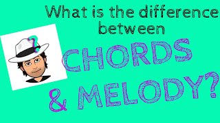 What is the difference between chords and melody (tutorial)