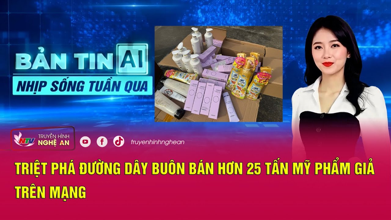 Bản tin AI - Nhịp sống tuần qua: Triệt phá đường dây buôn bán hơn 25 tấn mỹ phẩm giả trên mạng