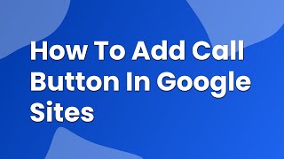 how to add call button in google sites |call button in google sites